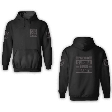 Discover Weird Coaches Build Character Coach 3D Hoodies