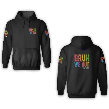 Discover Bruh We Out Teachers End Of School Year Teacher 3D Hoodies