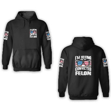 Discover I'm Voting For The Convicted Felon Funny Pro Trump 3D Hoodies