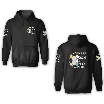 Discover Keep Calm and Play Soccer 3D Hoodies