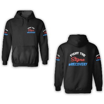 Discover Fight The Stigma #Recovery Overdose Sobriety 3D Hoodies