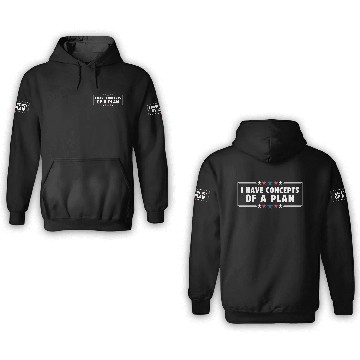Discover I Have Concepts Of Plan Trump Quote 3D Hoodies