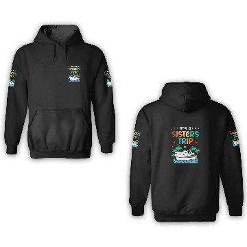 Discover Mediterranean Cruising Vacation Its A Sisters Trip 3D Hoodies