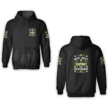 Discover Most Likely To Start The Shenanigan St Patricks 3D Hoodies