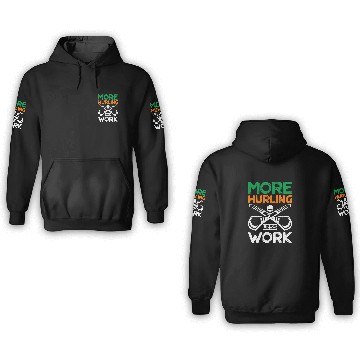 Discover More Hurling Less Work 3D Hoodies