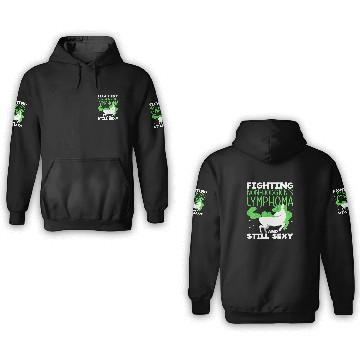 Discover Non-Hodgkin Lymphoma Awareness Still Sexy 3D Hoodies