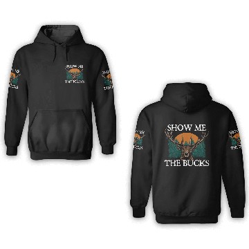 Discover Show Me the Bucks Deer Hunting Elk Hunter Funny 3D Hoodies