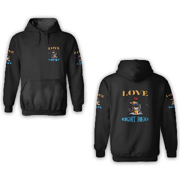 Discover LOVE IS RIGHT HERE 3D Hoodies