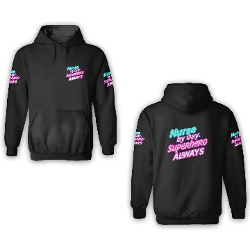Discover Inspirational Quote for Nurses Everyday Hero 3D Hoodies