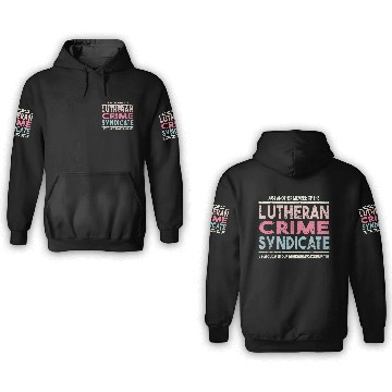 Discover Just Another Member Of The Lutheran Crime Syndi 3D Hoodies