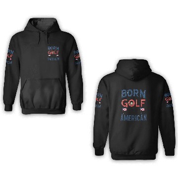 Discover Born to Golf, Proud to Be American - Patriotic 3D Hoodies