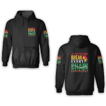 Discover Juneteenth Break Every Chain 3D Hoodies