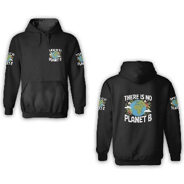 Discover There Is No Planet B Earth Day 3D Hoodies