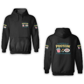 Discover Powered by Protein & Poor Decisions – Funny Gym T‑ 3D Hoodies