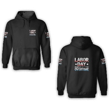 Discover Because Weekends Deserve Overtime Labor Day 3D Hoodies