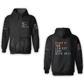 Discover admit it you low key love math, bruh 3D Hoodies
