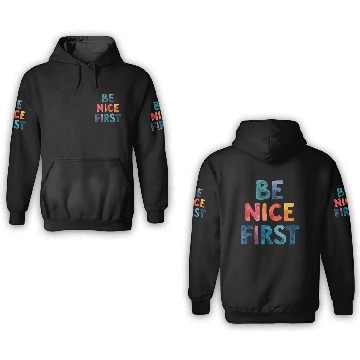 Discover BE NICE FIRST 3D Hoodies