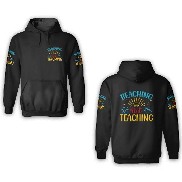 Discover Beaching Not Teaching Funny Teacher Summer 3D Hoodies