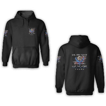 Discover US Air Force Like The Army But For Smart People 3D Hoodies