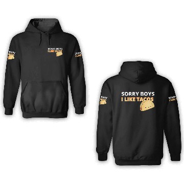 Discover Sorry Boys I Like Tacos 3D Hoodies