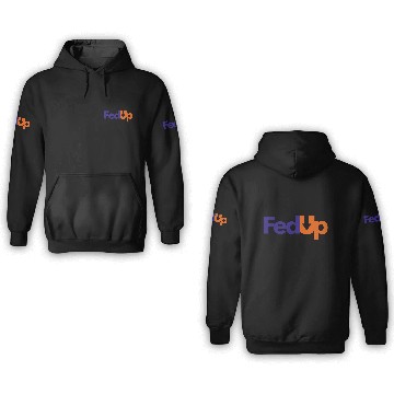 Discover Im Fed Up 3D Hoodies