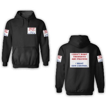 Discover I don't want your thoughts and prayers 3D Hoodies