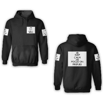 Discover Keep calm and focus on Fireflies 3D Hoodies