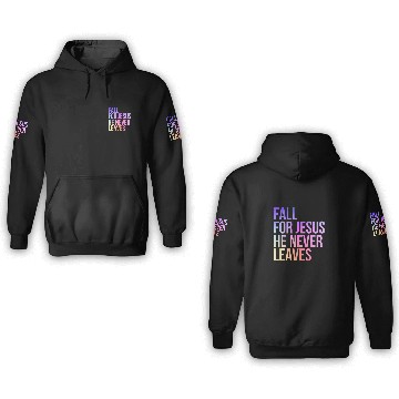 Discover Fall For Jesus He Never Leaves Jesus Lover Christi 3D Hoodies