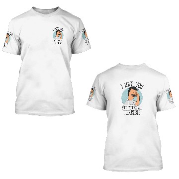 Discover Bobs Burgers - Love You Terribly 3D T Shirts