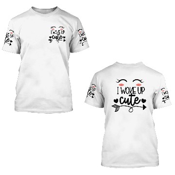 Discover I woke up cute 3D T Shirts