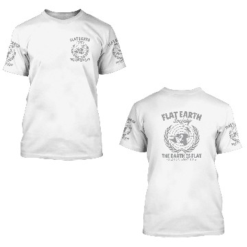 Discover Flat Earth Society 3D T Shirts