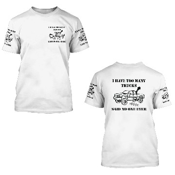 Discover I Have Too Many Trucks 3D T Shirts