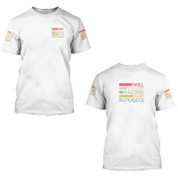 Discover Will Trade Racists For Refugees 3D T Shirts
