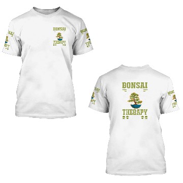 Discover Bonsai is the only Therapy I need Bonsai 1 3D T Shirts