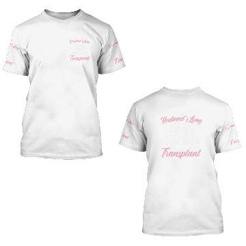 Discover Lung Cancer I Survived My Husbands Lung Transplant Organ Donation 1 3D T Shirts