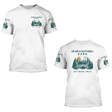 Discover Acadia National Park - Bar Harbor - 3D T Shirts