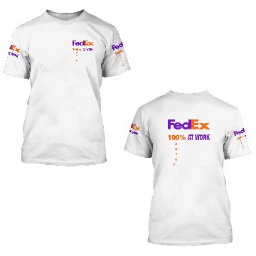 Discover I Work at FedEx I Always Give 100 At Work 3D 3D T Shirts