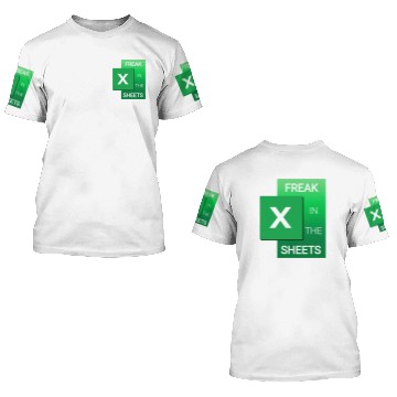 Discover Freak In The Sheets Funny Excel Spreadsheet 3D T Shirts