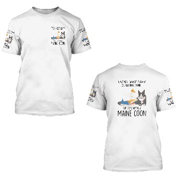 Discover Sche Also Needs A Maine Coon Cat 3D T Shirts