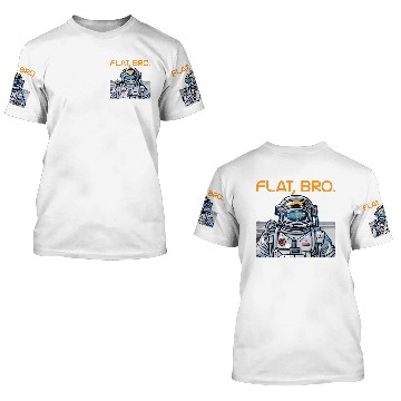 Discover Funny Flat Earth 3D T Shirts It's Flat Bro Astronaut 3D T Shirts