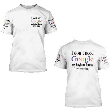 Discover I Don't Need Google My Husband Knows Everything | Womens Humor Junior Fit V-Neck 3D T Shirts