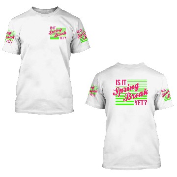 Discover Is It Spring Break Yet 3D T Shirts