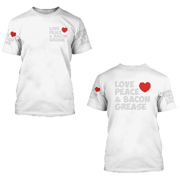 Discover Love Peace and Bacon Grease 3D T Shirts