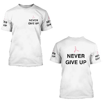 Discover Never Give Up 3D T Shirts
