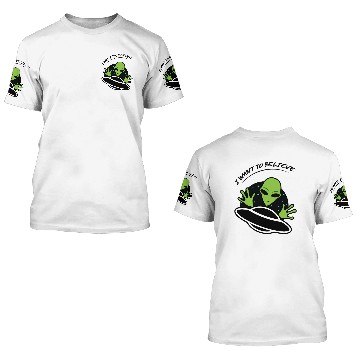 Discover I want to believe 3D T Shirts