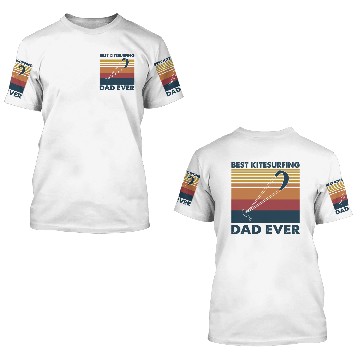 Discover Best Kitesurfing Dad Ever 3D T Shirts