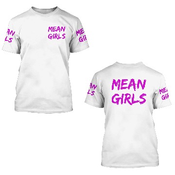 Discover MEAN GIRLS 3D T Shirts
