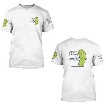 Discover Stop! That Pickles 3D T Shirts