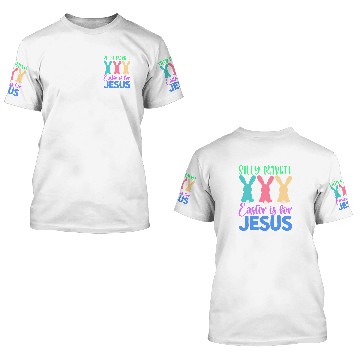 Discover Christian Silly Rabbit Easter Is For Jesus Easter Sunday Christ 3D T Shirts