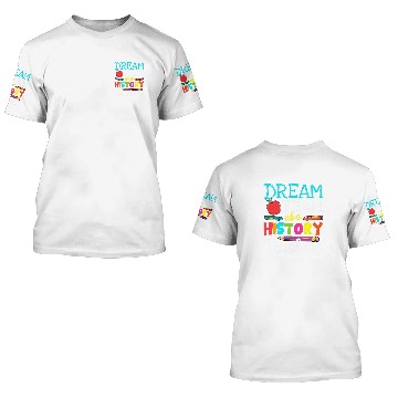 Discover Dream Team Aka History Teachers History Teacher Life 3D T Shirts
